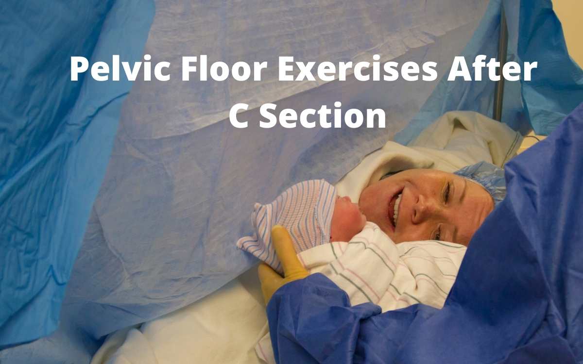 when should you do pelvic floor exercises after c section